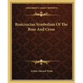 Rosicrucian Symbolism of the Rose and Cross