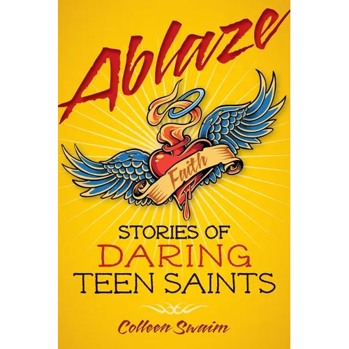 Ablaze: Stories of Daring Teen Saints