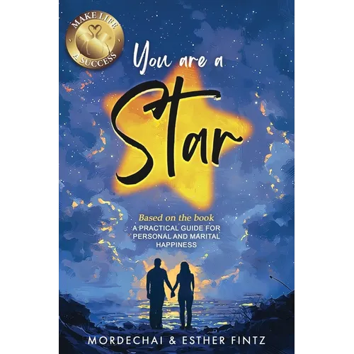 You Are A Star: A Practical Guide to Personal and Marital Happiness