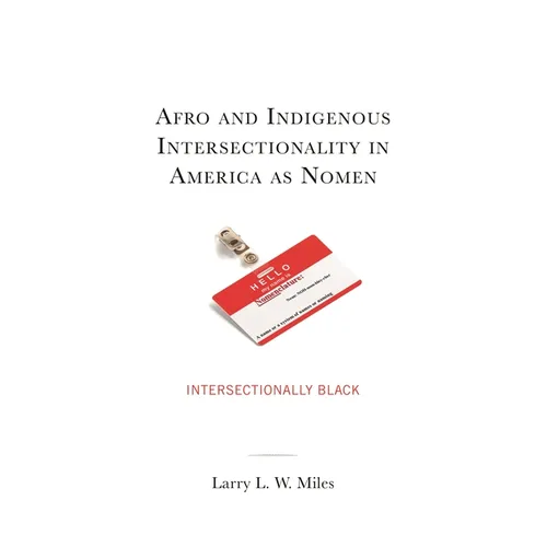 Afro and Indigenous Intersectionality in America as Nomen: Intersectionally Black