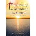 Transforming the Mundane into Sacred: Spirituality in Caregiving for the Elderly