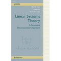 Linear Systems Theory: A Structural Decomposition Approach