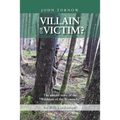 John Tornow Villain or Victim?: The Untold Story of the "Wildman of the Wynooche"
