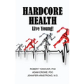 Hardcore Health: Live Young!