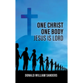 One Christ One Body Jesus Is Lord