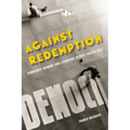 Against Redemption: Democracy, Memory, and Literature in Post-Fascist Italy