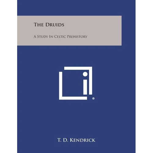The Druids: A Study in Celtic Prehistory