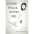 Come Walk with Me: An Invitation from God
