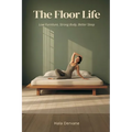 The Floor Life: Low Furniture, Strong Body, Better Sleep