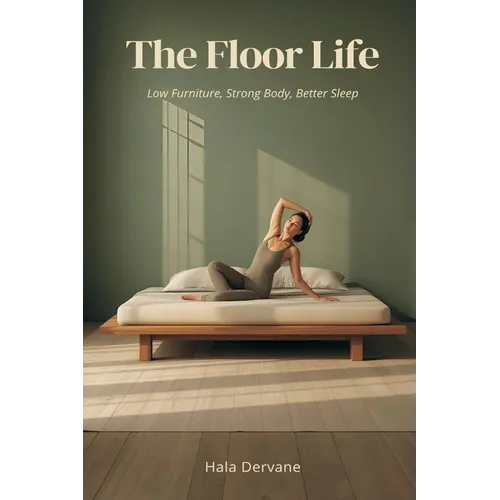 The Floor Life: Low Furniture, Strong Body, Better Sleep