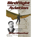 Birdflight as the Basis of Aviation: A Contribution Towards a System of Aviation