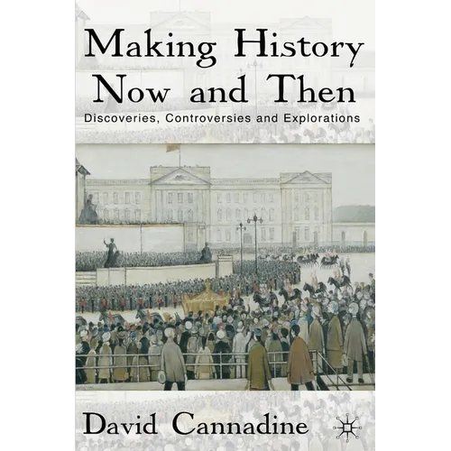 Making History Now and Then: Discoveries, Controversies and Explorations
