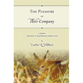 The Pleasure of Their Company: A Memoir: Adventures in Hand-Raising Orphan Fawns
