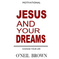 Jesus and Your Dreams: Change Your Life