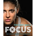 Focus: How to Reach Your Potential in Sport, Business and Life