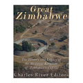 Great Zimbabwe: The History and Legacy of the Medieval Kingdom of Zimbabwe's Capital