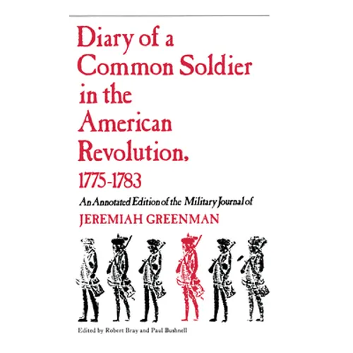 Diary of a Common Soldier in the American Revolution, 1775-1783