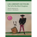 Law, Lordship and Tenure: The Fall of the Black Douglases