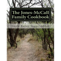 The Jones-McCall Family Cookbook: A Collection of Treasured Family Recipes