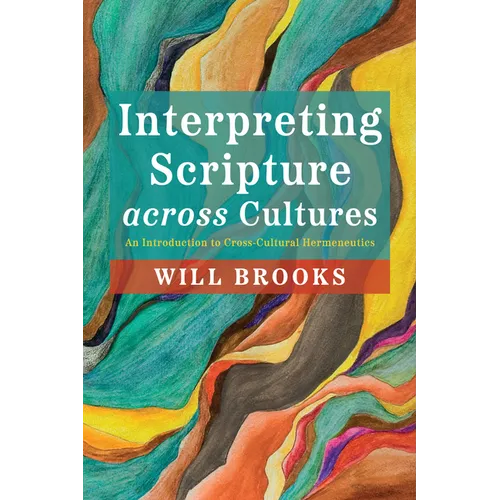Interpreting Scripture Across Cultures: An Introduction to Cross-Cultural Hermeneutics
