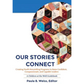 Our Stories Connect: Creating Youth Storytelling Programs to Raise Confident, Compassionate, and Capable Leaders