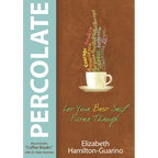 Percolate: Let Your Best Self Filter Through