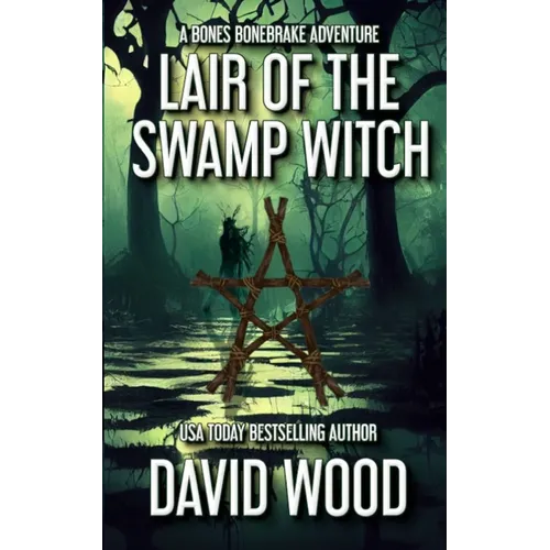 Lair of the Swamp Witch: A Bones Bonebrake Adventure