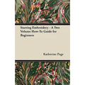 Starting Embroidery - A Two Volume How-To Guide for Beginners