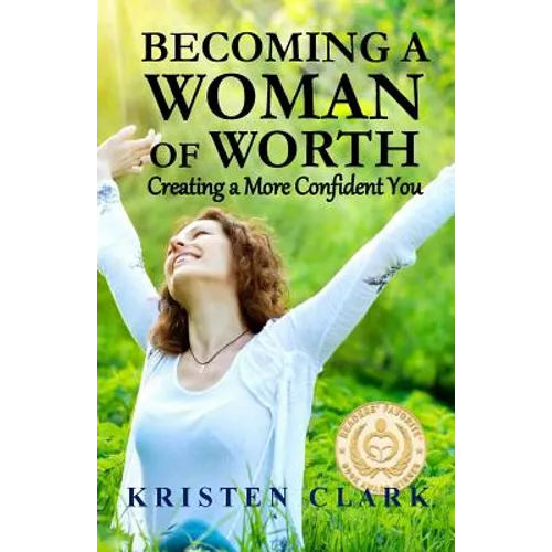 Becoming a Woman of Worth: Creating a More Confident You