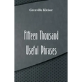 Fifteen Thousand Useful Phrases
