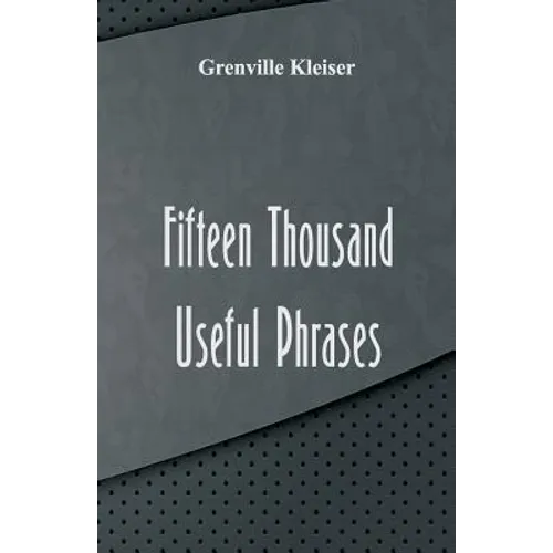 Fifteen Thousand Useful Phrases