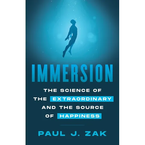 Immersion: The Science of the Extraordinary and the Source of Happiness