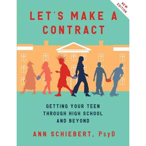 Let's Make a Contract: Getting Your Teen Through High School and Beyond