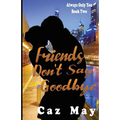 Friends Don't Say Goodbye