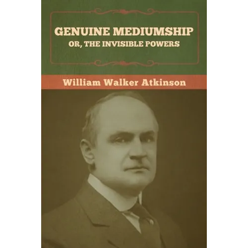 Genuine Mediumship; or, The Invisible Powers