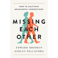 Missing Each Other: How to Cultivate Meaningful Connections