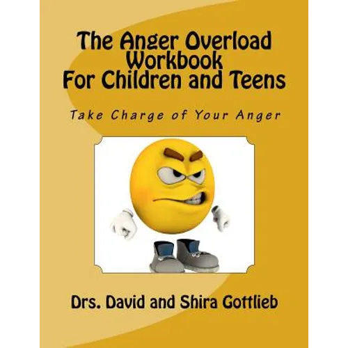 The Anger Overload Workbook for Children and Teens: Take Charge of Your Anger