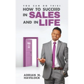 You Can Do This! How To Succeed In Sales and In Life.