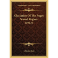 Glaciation Of The Puget Sound Region (1913)