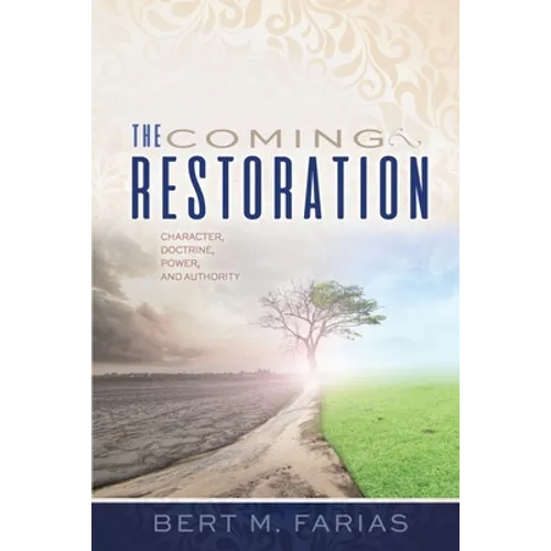 The Coming Restoration: Character, Doctrine, Power and Authority
