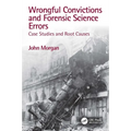 Wrongful Convictions and Forensic Science Errors: Case Studies and Root Causes