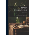 Maria Chapdelaine: A Tale of the Lake St. John Country