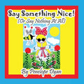 Say Something Nice! (Or Say Nothing At All)