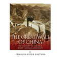 The Great Wall of China: The History of China's Most Famous Landmark