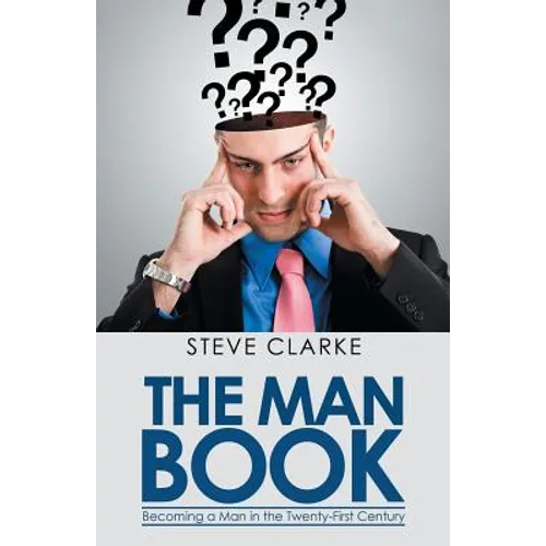 The Man Book: Becoming a Man in the Twenty-First Century