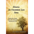 Divorce: An Uncommon Love Story