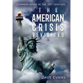 The American Crisis - Revisited: Common Sense in the 21st Century