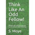 Think Like An Odd Fellow!: Wisdom and Self-Improvement in 21st Century Odd Fellowship