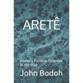 Aretê: Homer's Political Objective in the Iliad