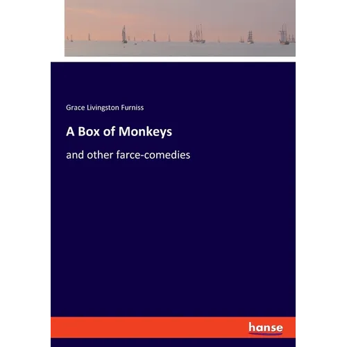 A Box of Monkeys: and other farce-comedies